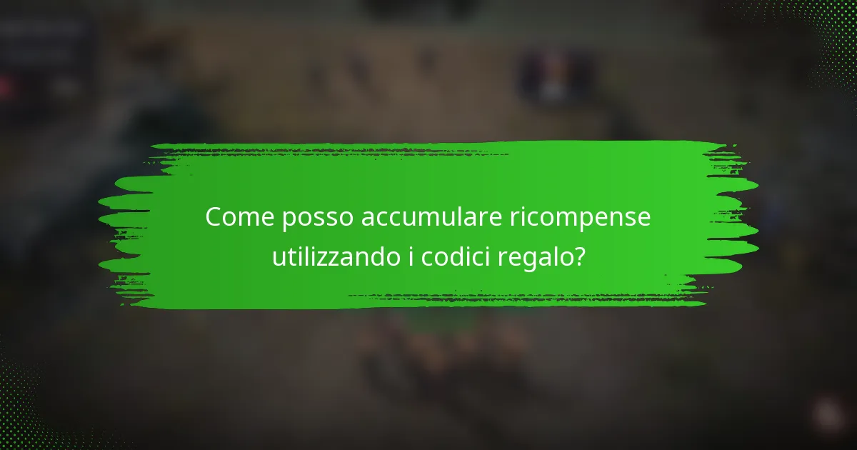 Come posso accumulare ricompense utilizzando i codici regalo?