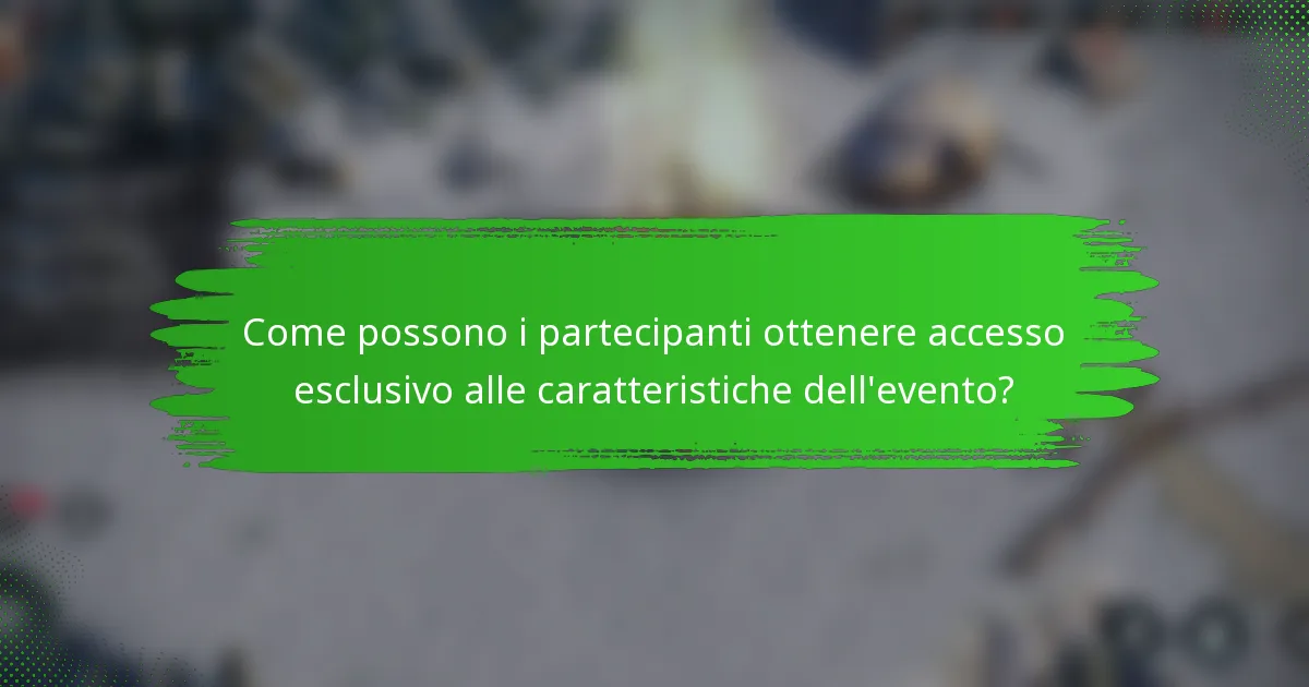 Come possono i partecipanti ottenere accesso esclusivo alle caratteristiche dell'evento?
