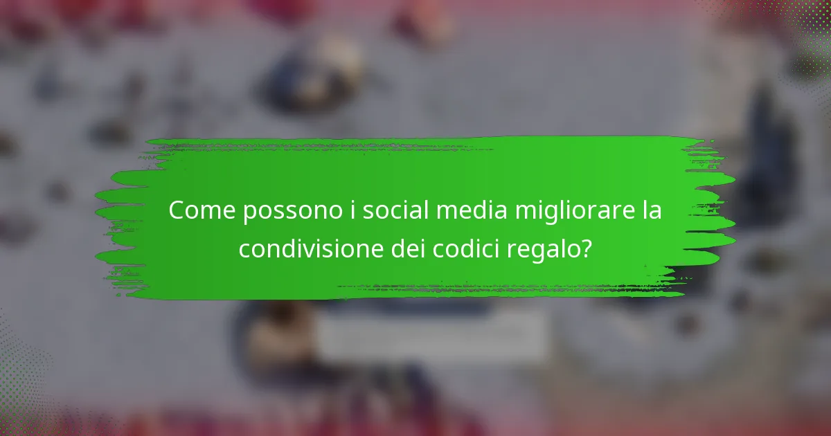 Come possono i social media migliorare la condivisione dei codici regalo?