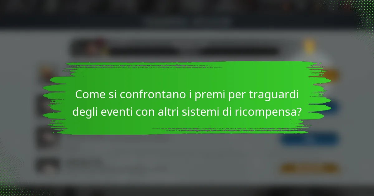 Come si confrontano i premi per traguardi degli eventi con altri sistemi di ricompensa?