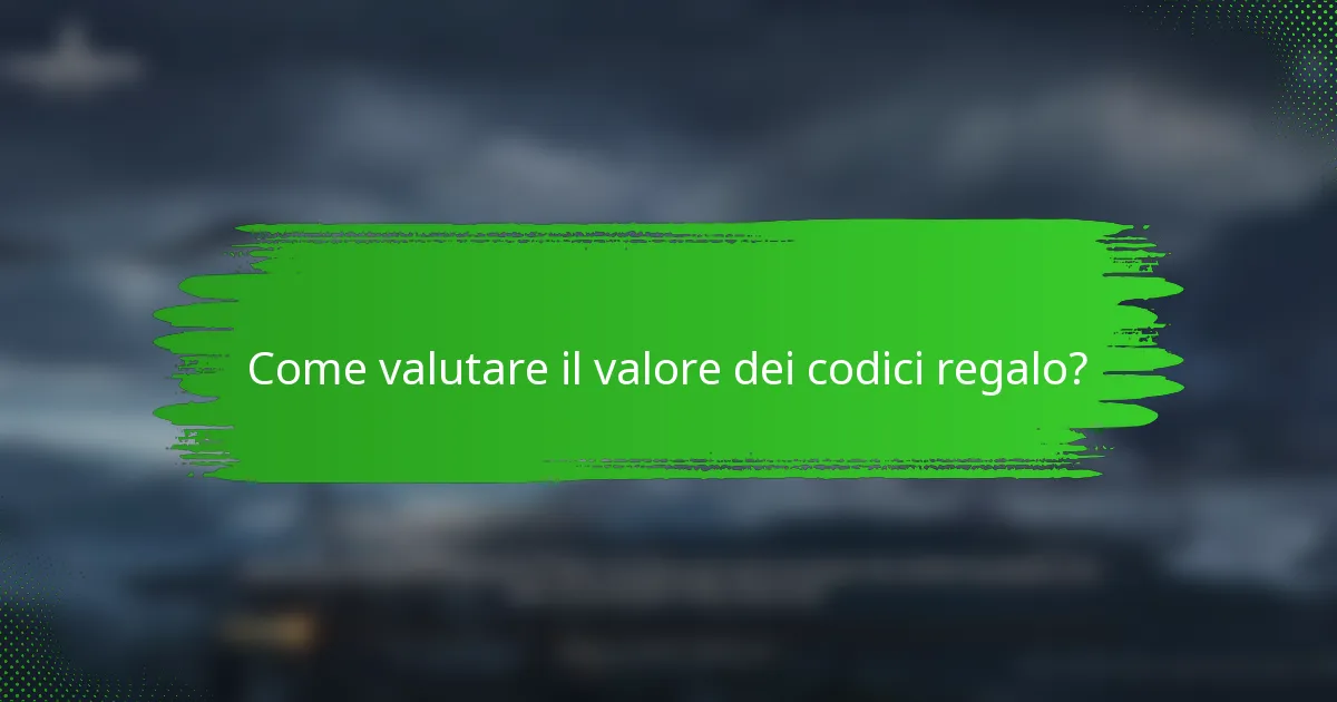 Come valutare il valore dei codici regalo?