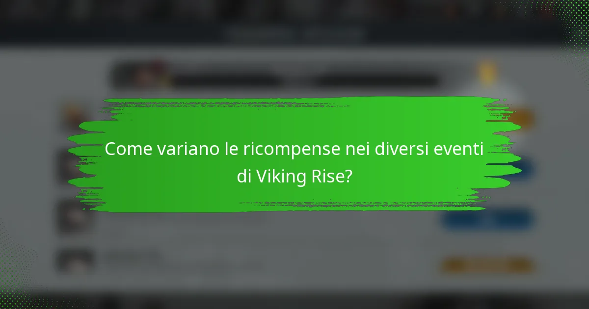 Come variano le ricompense nei diversi eventi di Viking Rise?