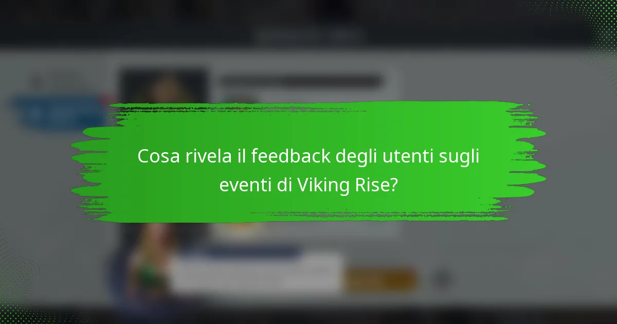 Cosa rivela il feedback degli utenti sugli eventi di Viking Rise?