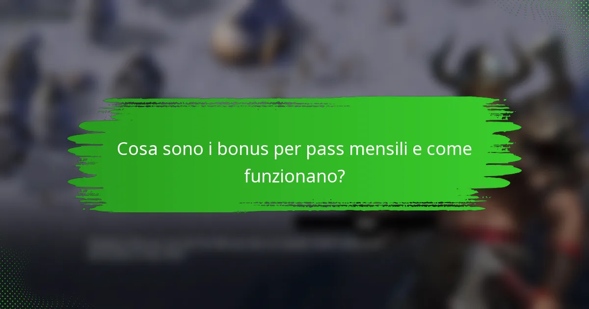 Cosa sono i bonus per pass mensili e come funzionano?