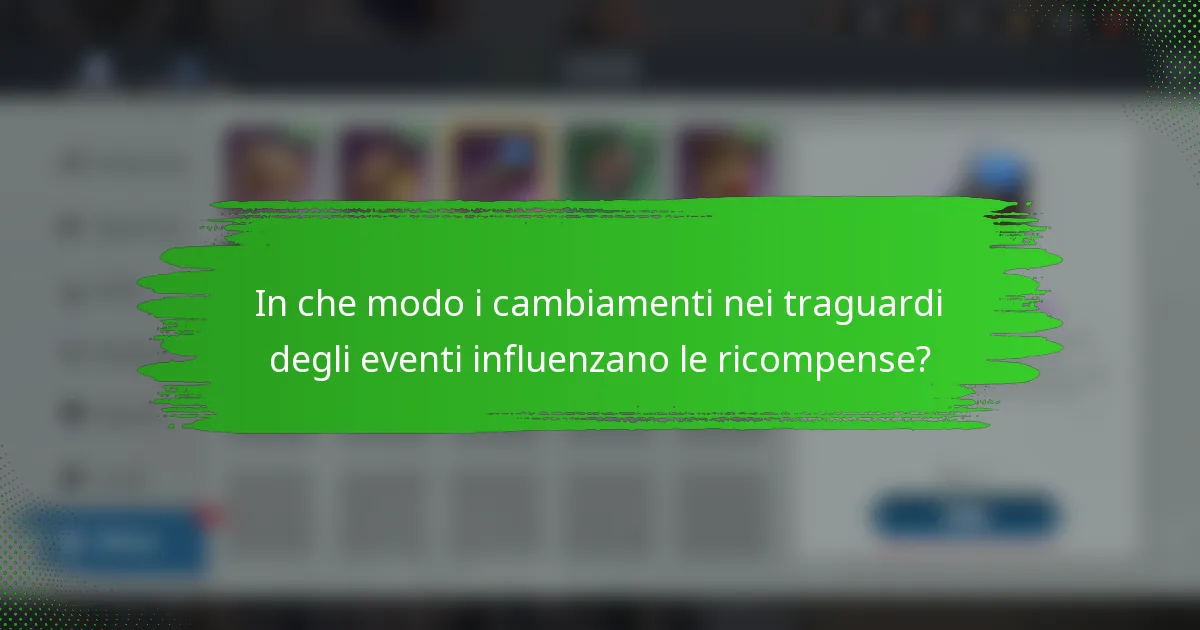 In che modo i cambiamenti nei traguardi degli eventi influenzano le ricompense?
