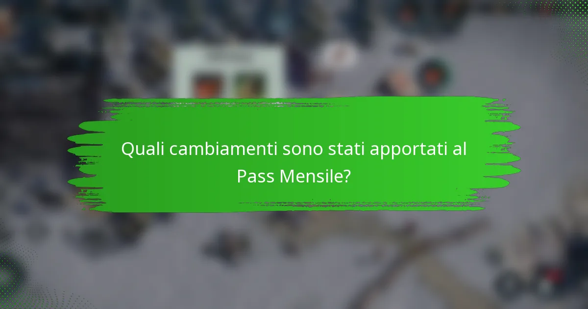 Quali cambiamenti sono stati apportati al Pass Mensile?