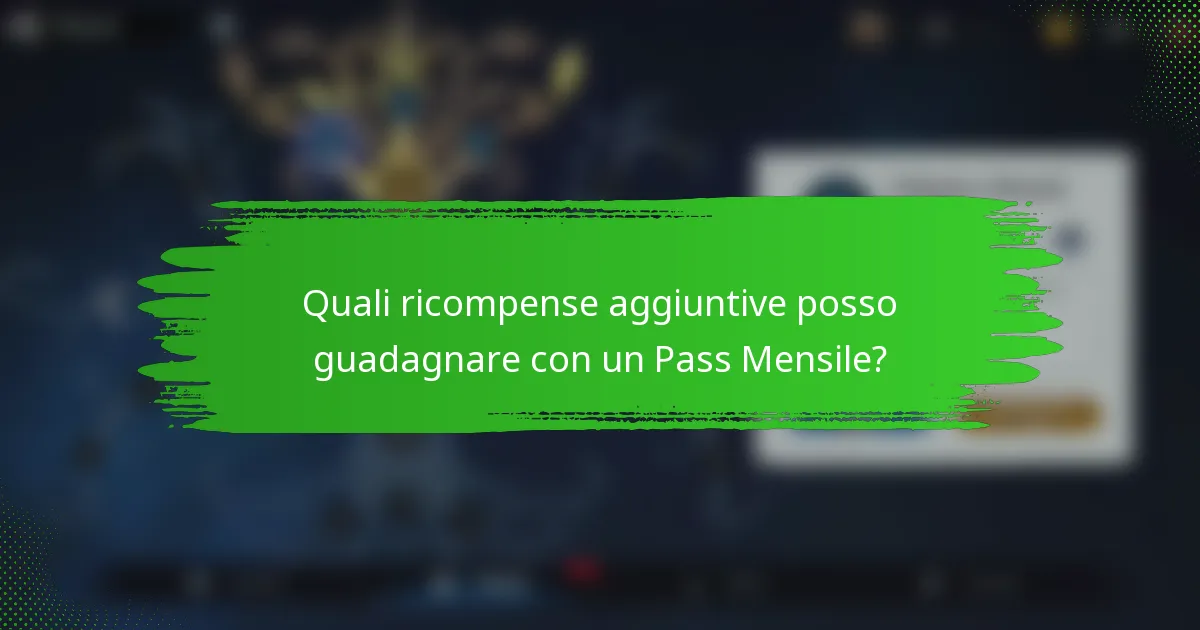 Quali ricompense aggiuntive posso guadagnare con un Pass Mensile?