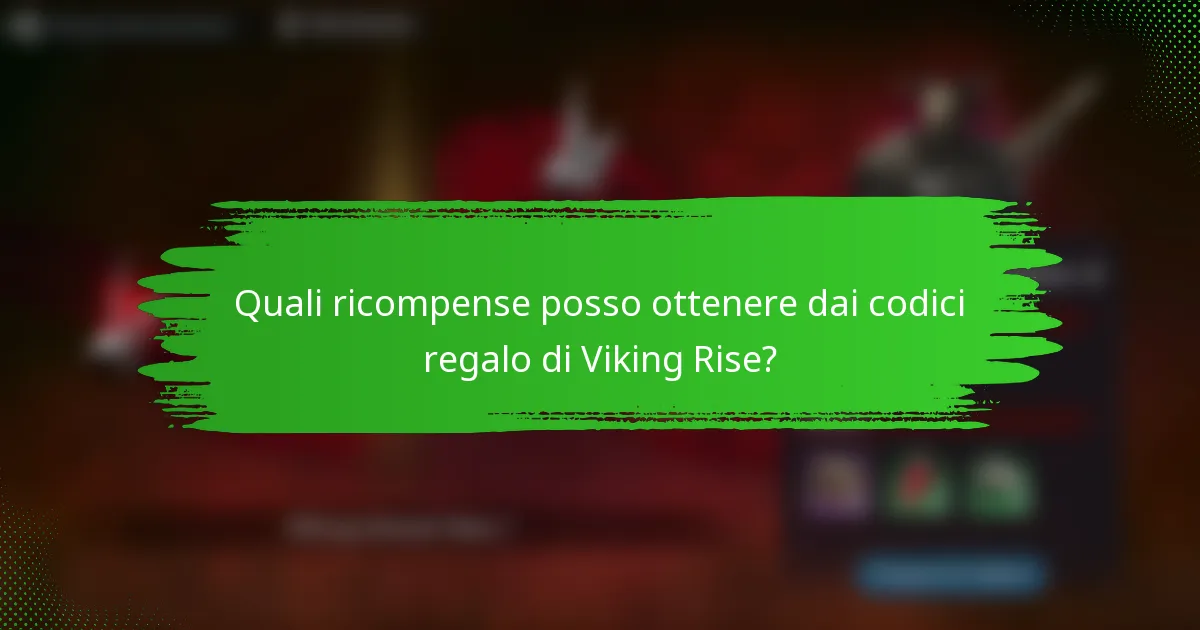 Quali ricompense posso ottenere dai codici regalo di Viking Rise?