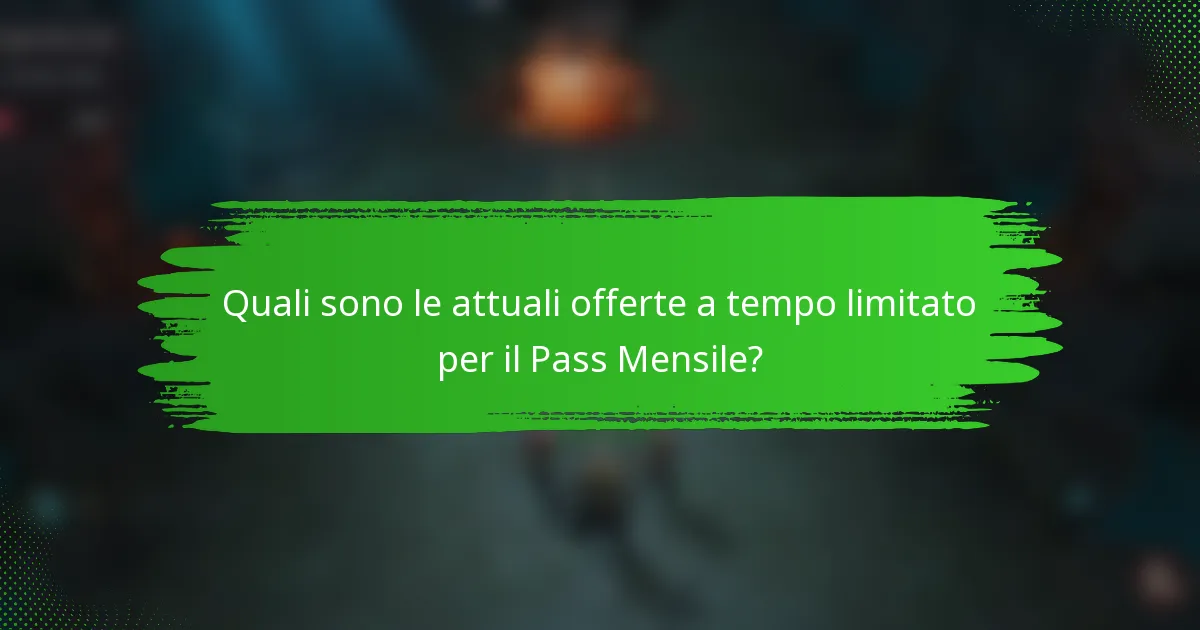 Quali sono le attuali offerte a tempo limitato per il Pass Mensile?
