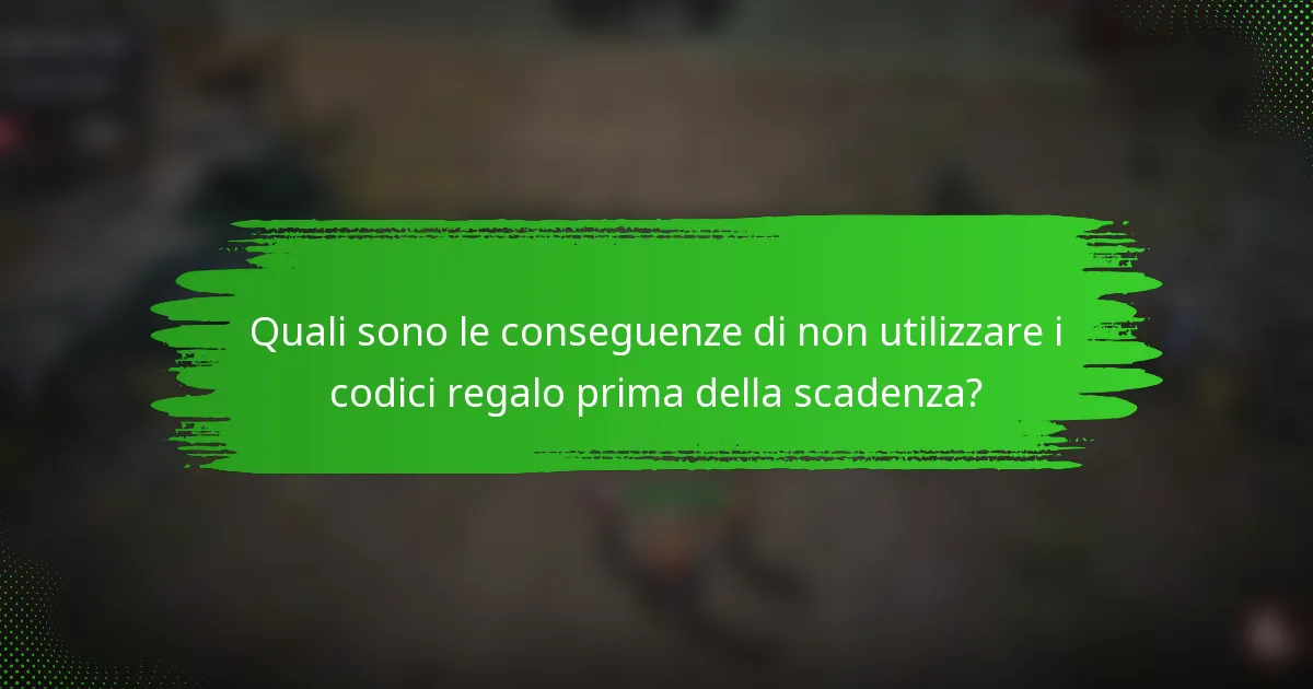 Quali sono le conseguenze di non utilizzare i codici regalo prima della scadenza?