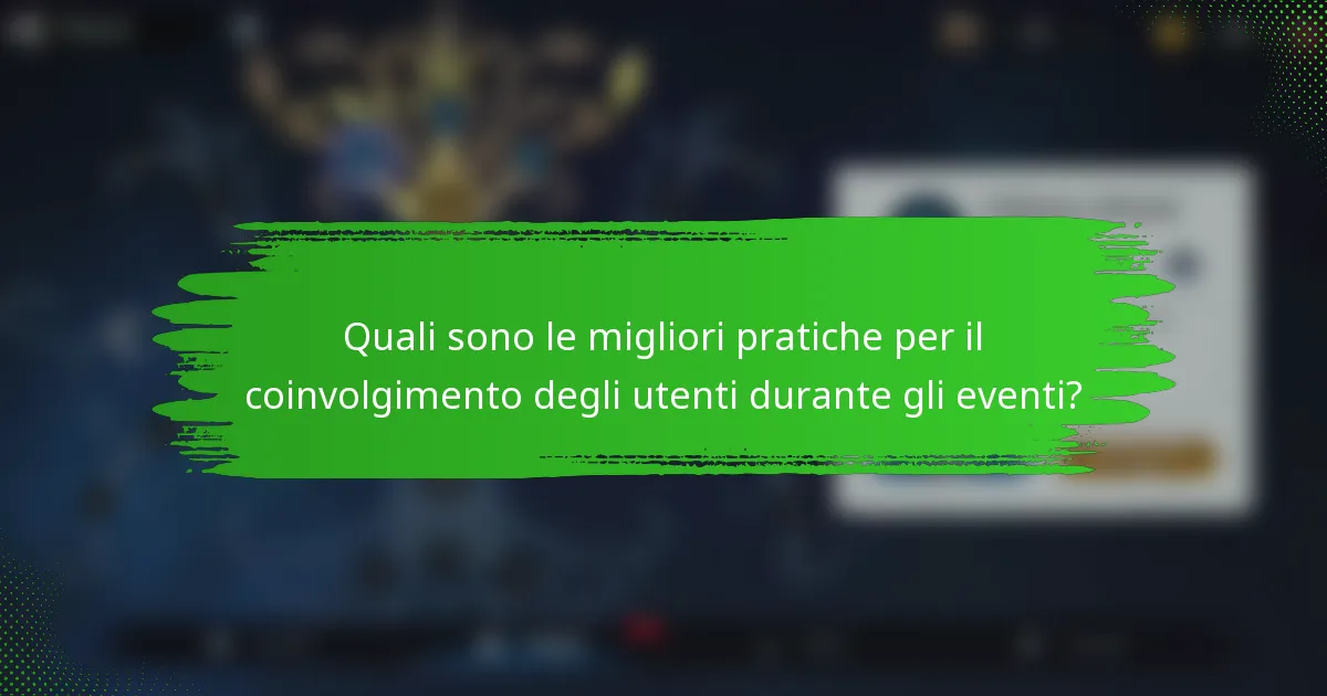 Quali sono le migliori pratiche per il coinvolgimento degli utenti durante gli eventi?