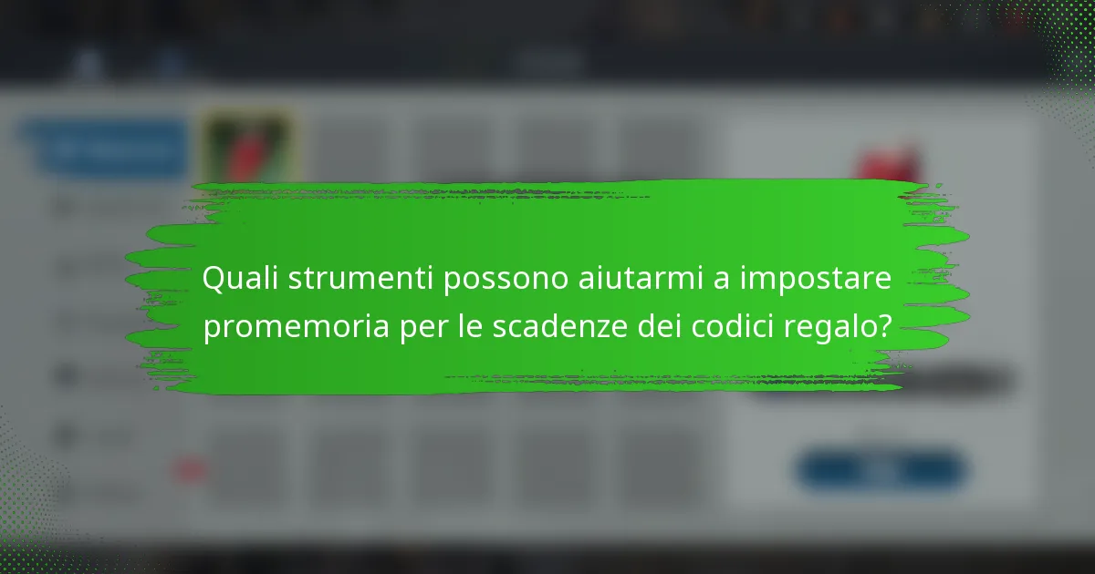 Quali strumenti possono aiutarmi a impostare promemoria per le scadenze dei codici regalo?