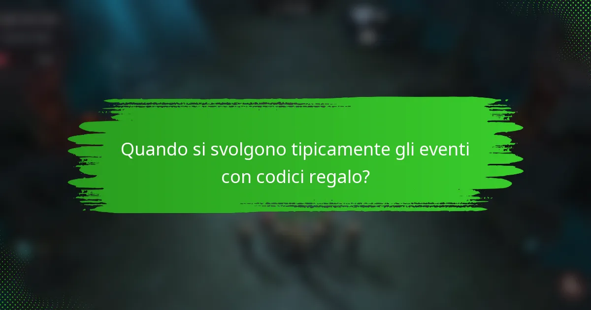 Quando si svolgono tipicamente gli eventi con codici regalo?
